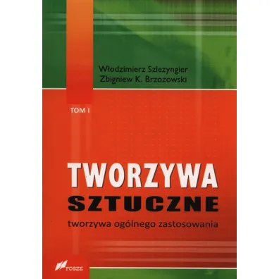 Tworzywa sztuczne. Tom 1. Tworzywa og�lnego zastosowania - W�odzimierz Szlezyngier, Zbigniew K. Brzozowski