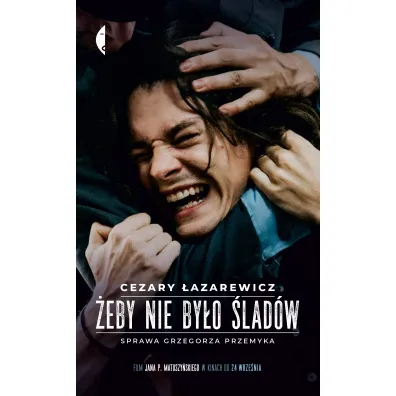 �eby nie by�o �lad�w. Sprawa Grzegorza Przemyka - Cezary �azarewicz