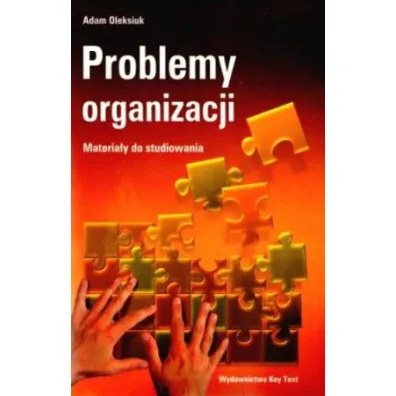 Problemy organizacji. Materia�y do studiowania - Adam Oleksiuk
