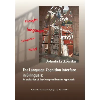 The Language-Cognition Interface in Bilinguals - Jolanta Latkowska