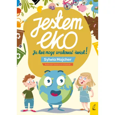 Jestem EKO. Ja te� mog� uratowa� �wiat! - Sylwia  Majcher