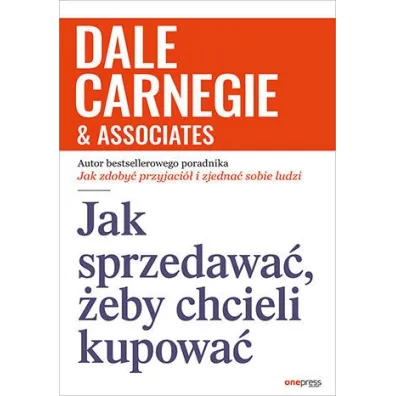 Jak sprzedawa�, �eby chcieli kupowa� - Dale Carnegie