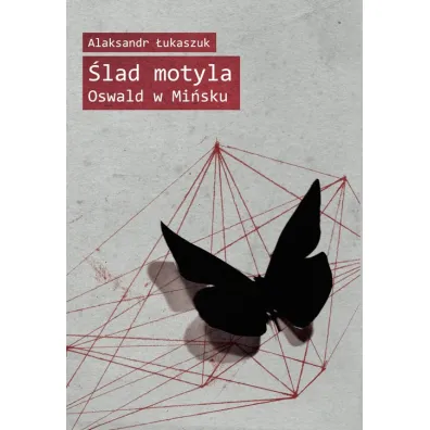 �lad motyla. Oswald w Mi�sku - �ukaszuk Alaksandr