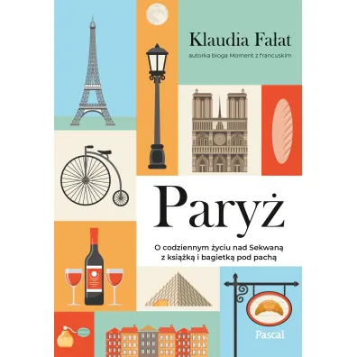 Pary�. Codziennym �yciu nad Sekwan� z ksi��k� i bagietk� pod pach�