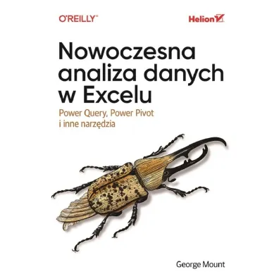Nowoczesna analiza danych w Excelu. Power Query, Power Pivot i inne narz�dzia - George Mount
