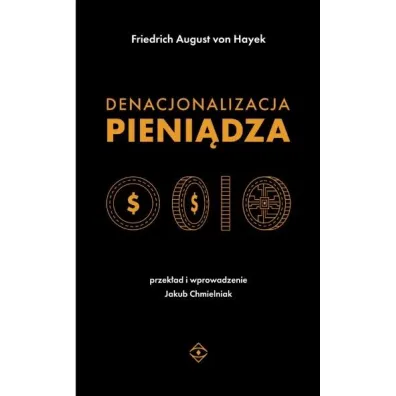 Denacjonalizacja pieni�dza - Friedrich August von Hayek
