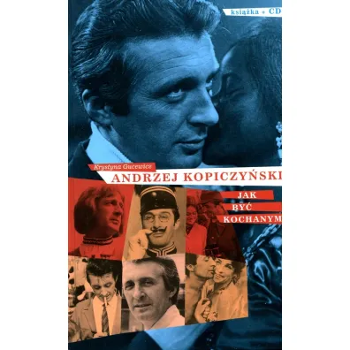 Andrzej Kopiczy�ski. Jak by� kochanym - Krystyna Gucewicz