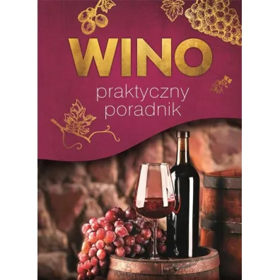 Wino. Praktyczny poradnik - Magdalena Binkowska, Marta Szyd�owska