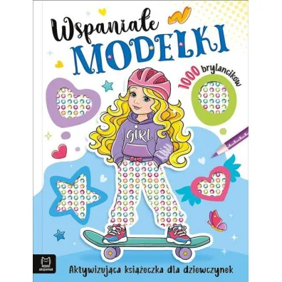 Wspania�e modelki. Aktywizuj�ca ksi��eczka dla dziewczynek. 1000 brylancik�w