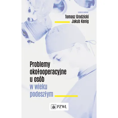 Problemy oko�ooperacyjne u os�b w wieku podesz�ym - Tomasz Grodzicki, Jakub  Kenig