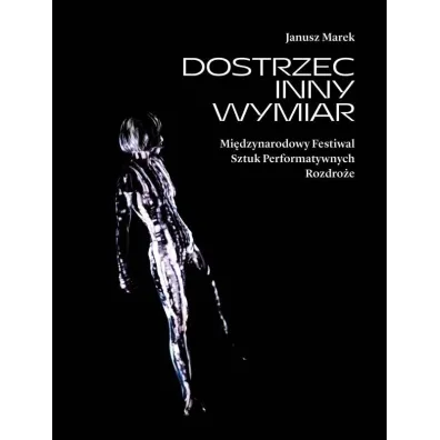 Dostrzec inny wymiar - Janusz Marek