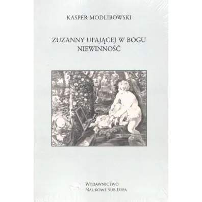 Zuzanny ufaj�cej Bogu Niewinno�� - Kasper  Modlibowski