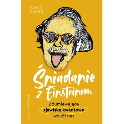 �niadanie z Einsteinem. Zdumiewaj�ce zjawiska kwantowe wok� nas - Chad Orzel