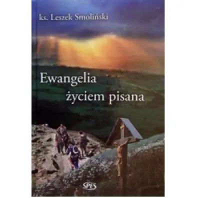 Ewangelia �yciem pisana - Leszek Smoli�ski