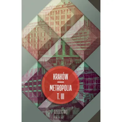 Krak�w metropolia T.3 Dziedzictwo - Jacek Purchla