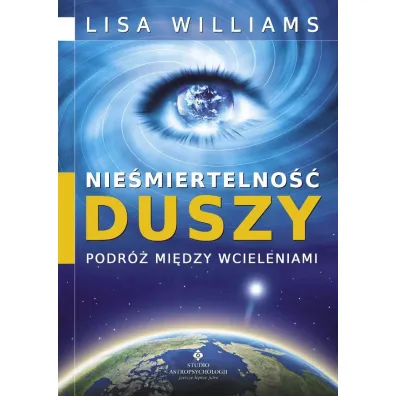 Nie�miertelno�� duszy - podr� mi�dzy wcieleniami - Lisa Williams
