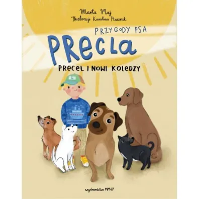 Przygody Psa Precla. Precel i nowi koledzy - Marta  Maj