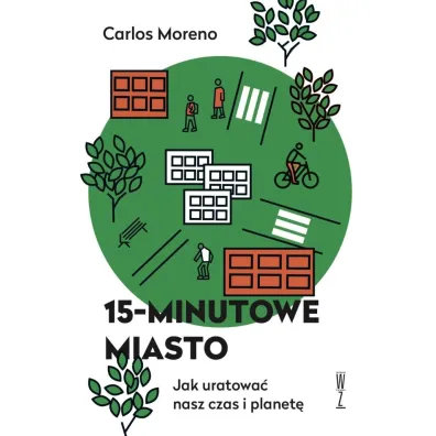 15-minutowe miasto. Jak uratowa� nasz czas i planet� - Carlos Moreno