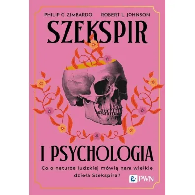 Szekspir i psychologia. Co o naturze ludzkiej m�wi� nam wielkie dzie�a Szekspira? - Philip G. Zimbardo, Robert L. Johnson