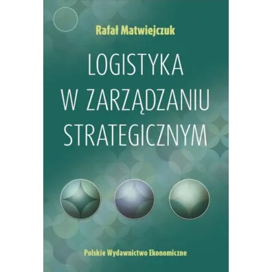 Logistyka w zarz�dzaniu strategicznym - Rafa� Matwiejczuk