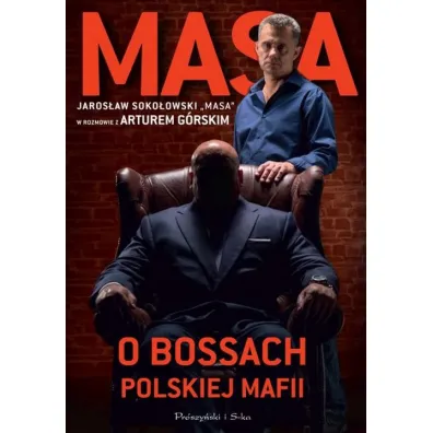 Masa o bossach polskiej mafii. Jaros�aw Soko�owski "Masa" w rozmowie z Arturem G�rskim - Artur G�rski