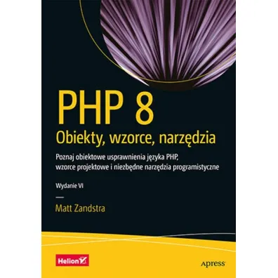 PHP 8. Obiekty, wzorce, narz�dzia - Matt Zandstra