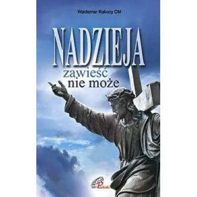 Nadzieja zawie�� nie mo�e