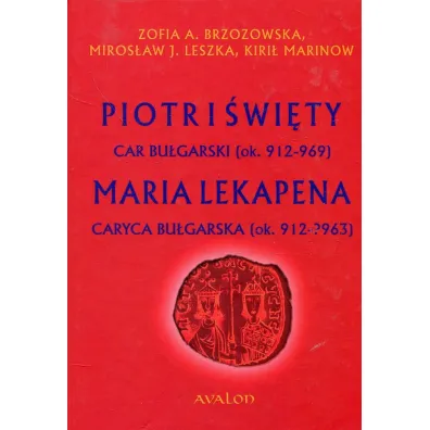 Piotr I �wi�ty car bu�garski (ok. 912 &ndash; 969) Maria Lekapena caryca bu�garska (ok. 912 &ndash; ?963)