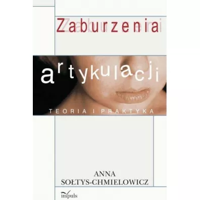 Zaburzenia artykulacji teoria i praktyka - Anna So�tys-Chmielowicz