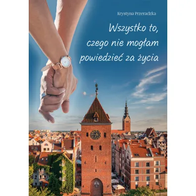 Wszystko to, czego nie mog�am powiedzie� za �ycia - Krystyna  Przeradzka