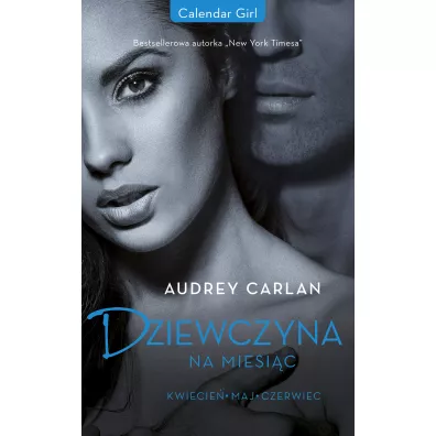 Dziewczyna na miesi�c. Kwiecie� - Maj - Czerwiec - Audrey Carlan