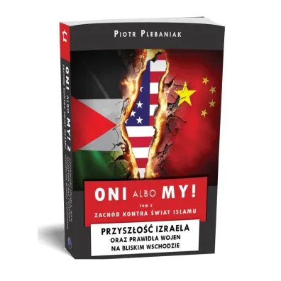 Izrael i Bliski Wsch�d. Oni albo my! Tom 2