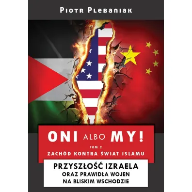 Izrael i Bliski Wsch�d. Oni albo my! Tom 2