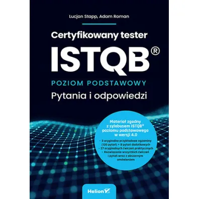 Certyfikowany tester ISTQB. Poziom podstawowy. Pytania i odpowiedzi - Adam Roman, Lucjan  Stapp