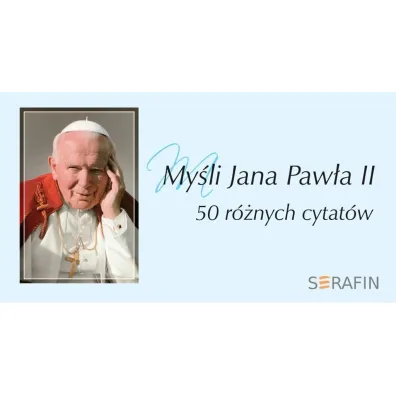 My�li Jana Paw�a II. 50 r�nych cytat�w - Jan Pawe� II