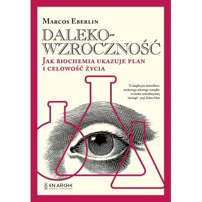 Dalekowzroczno��. Jak biochemia ukazuje plan i celowo�� �ycia - Marcos Eberlin
