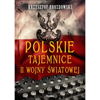 Polskie tajemnice II wojny �wiatowej - Krzysztof Drozdowski