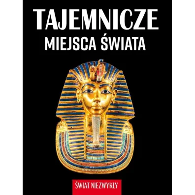 Tajemnicze miejsca �wiata. �wiat niezwyk�y - Patrycja Zarawska