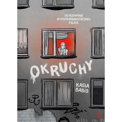 Okruchy. Dojrzewanie w postkomunistycznej Polsce - Kasia  Babis