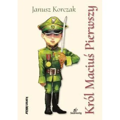 Kr�l Maciu� Pierwszy - Janusz Korczak