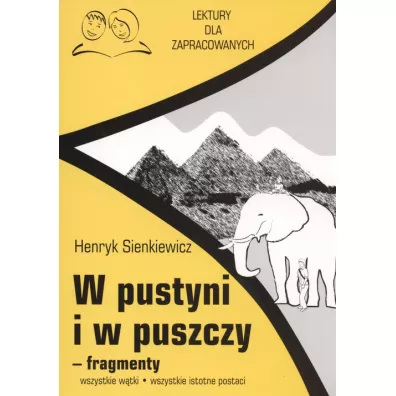 W pustyni i w puszczy fragmenty Lektury dla zapracowanych - Henryk Sienkiewicz
