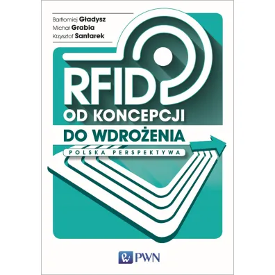 RFID od koncepcji do wdro�enia - Krzysztof Santarek, Bart�omiej G�adysz, Micha� Grabia