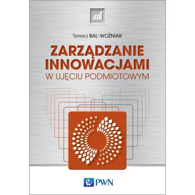 Zarz�dzanie innowacjami. w uj�ciu podmiotowym - Teresa Bal-Wo�niak