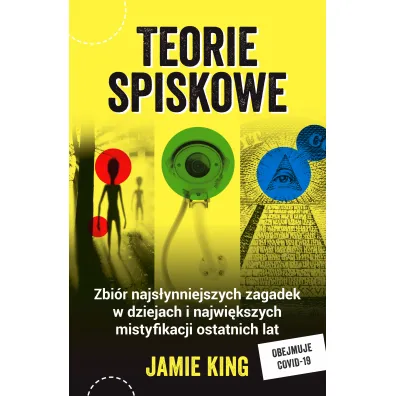 Teorie spiskowe. Zbi�r najs�ynniejszych zagadek w dziejach i najwi�kszych mistyfikacji ostatnich lat - King Jamie