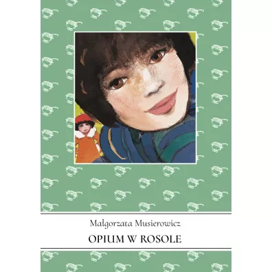 Opium w rosole. Je�ycjada. Tom 5 - Ma�gorzata Musierowicz