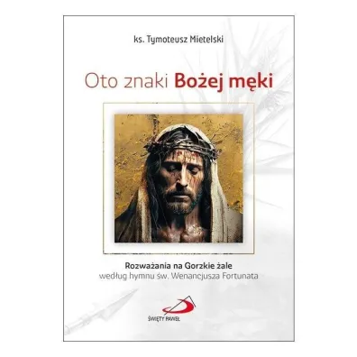 Oto znaki Bo�ej m�ki - Tymoteusz Mietelski