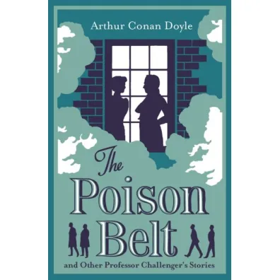 The Poison Belt and Other Professor Challenger Stories - Artur Conan Doyle