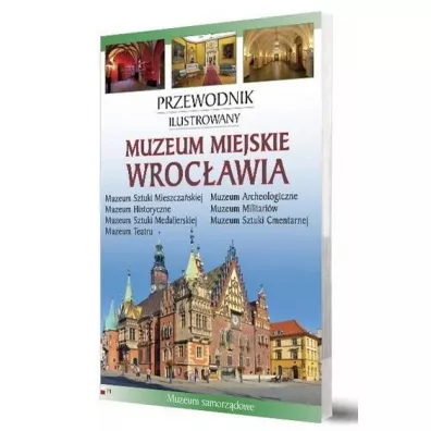 Muzeum Miejskie Wroc�awia Przewodnik ilustrowany