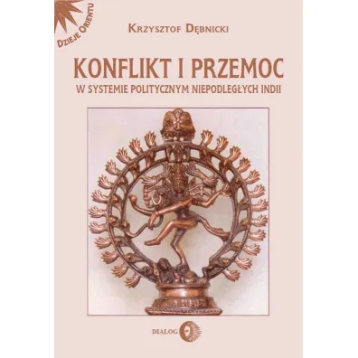 Konflikt i przemoc w systemie politycznym niepodleg�ych Indii - Krzysztof D�bnicki