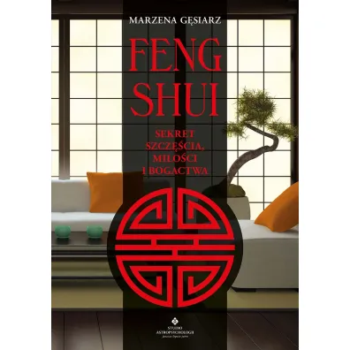 Feng shui Sekret szcz�cia, mi�o�ci i bogactwa - Marzena G�siarz
